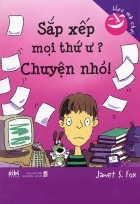 Sắp xếp mọi thứ ư? Chuyện nhỏ!
