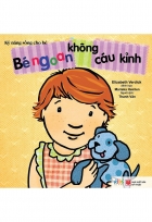 Kỹ năng sống cho bé: Bé ngoan không cáu kỉnh