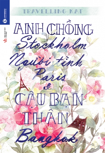 Anh chong Stockholm, nguoi tinh Paris va cau ban than Bangkok Anh chong Stockholm, nguoi tinh Paris va cau ban than Bangkok