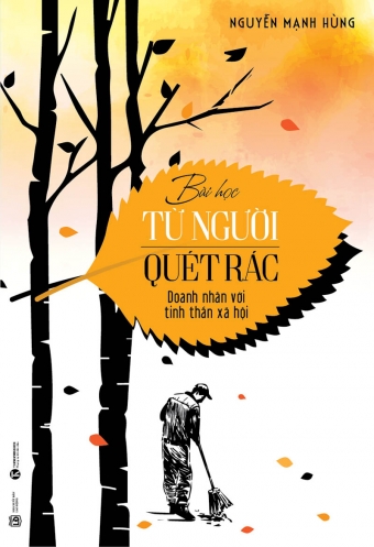 Bai hoc tu nguoi quet rac - Doanh nhan voi tinh than xa hoi Bai hoc tu nguoi quet rac - Doanh nhan voi tinh than xa hoi