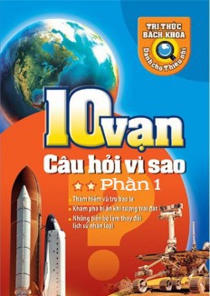 10 vạn câu hỏi vì sao (Tập 2 - phần 1)