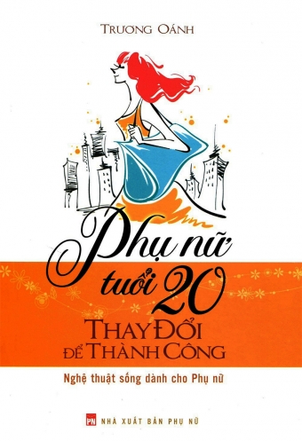 Phu nu tuoi 20 thay doi de thanh cong Phu nu tuoi 20 thay doi de thanh cong