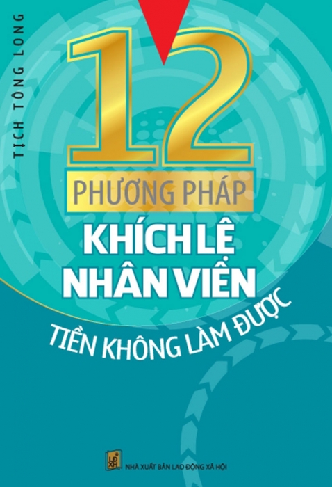 12 phương pháp khích lệ nhân viên tiền không làm được