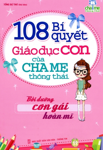 108 bi quyet giao duc con cua cha me thong thai - Boi duong con gai hoan mi 108 bi quyet giao duc con cua cha me thong thai - Boi duong con gai hoan mi