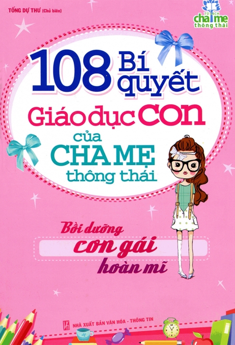 108 bí quyết giáo dục con của cha mẹ thông thái - Bồi dưỡng con gái hoàn mĩ