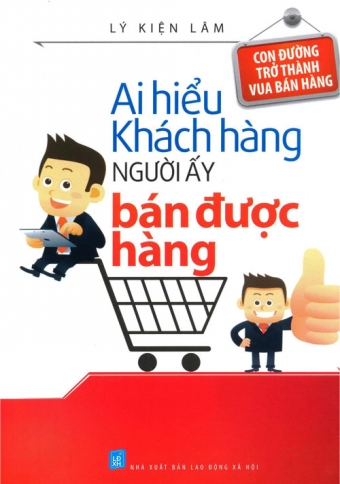 Ai hieu khach hang nguoi do ban duoc hang Ai hieu khach hang nguoi do ban duoc hang