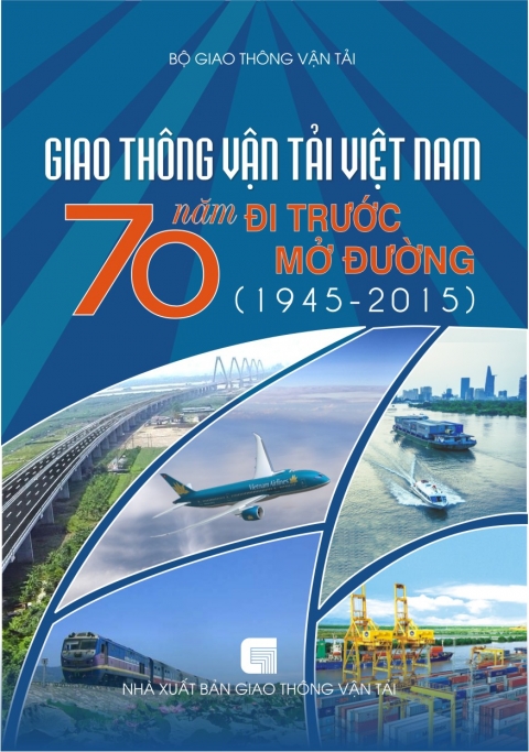Giao thông vận tải Việt Nam – 70 năm đi trước mở đường