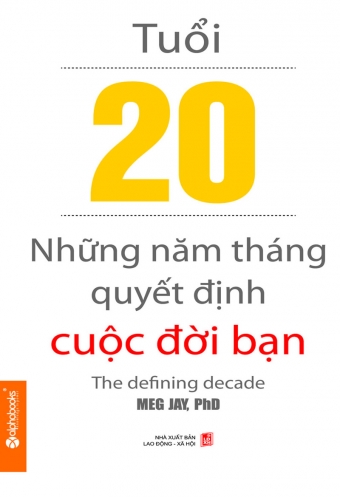 Tuoi 20 - Nhung nam thang quyet dinh cuoc doi ban Tuoi 20 - Nhung nam thang quyet dinh cuoc doi ban