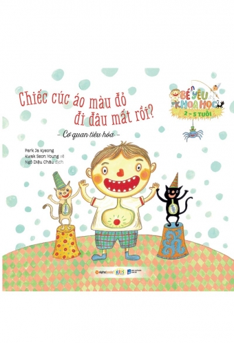 Be yeu khoa hoc - Chiec cuc ao mau do di dau mat roi? - Co quan tieu hoa Be yeu khoa hoc - Chiec cuc ao mau do di dau mat roi? - Co quan tieu hoa
