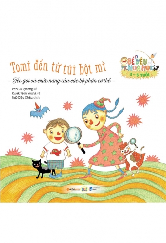 Be yeu khoa hoc - Tomi den tu tui bot mi - Ten goi va chuc nang cua cac bo phan co the Be yeu khoa hoc - Tomi den tu tui bot mi - Ten goi va chuc nang cua cac bo phan co the