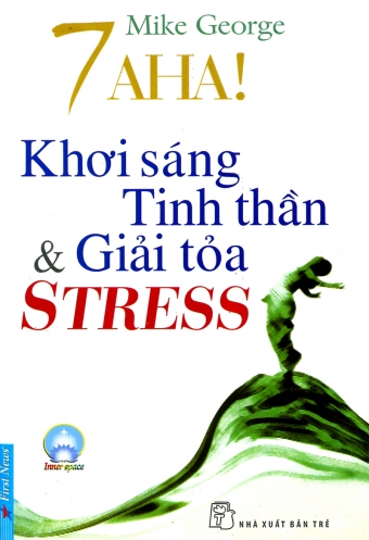 7 aha! Khoi sang tinh than va giai toa stress 7 aha! Khoi sang tinh than va giai toa stress