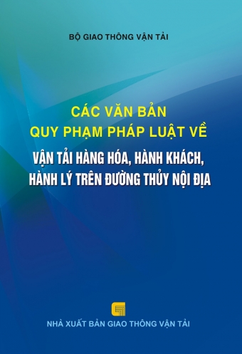 Cac van ban quy pham phap luat ve van tai hang hoa, hanh khach, hanh ly tren duong thuy noi dia Cac van ban quy pham phap luat ve van tai hang hoa, hanh khach, hanh ly tren duong thuy noi dia