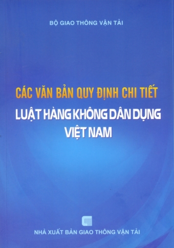 Cac van ban quy dinh chi tiet luat hang khong dan dung Viet Nam Cac van ban quy dinh chi tiet luat hang khong dan dung Viet Nam