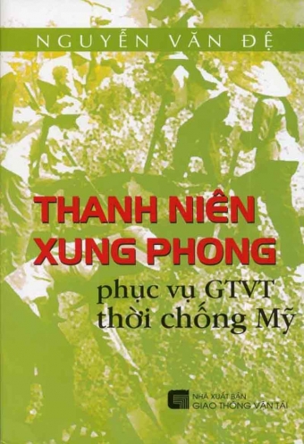 Thanh nien xung phong phuc vu giao thong van tai thoi chong My Thanh nien xung phong phuc vu giao thong van tai thoi chong My