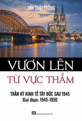 Vuon len tu vuc tham - Than ky kinh te Tay Duc sau 1945 Vuon len tu vuc tham - Than ky kinh te Tay Duc sau 1945