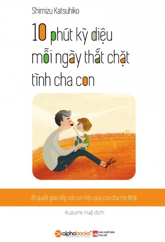 10 phut ky dieu moi ngay that chat tinh cha con 10 phut ky dieu moi ngay that chat tinh cha con