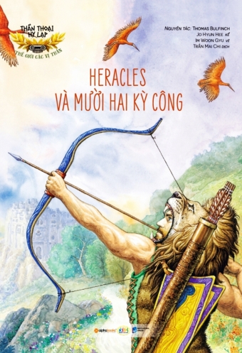 Than thoai Hy Lap - Nhung anh hung Hy Lap: Heracles va muoi hai ky cong Than thoai Hy Lap - Nhung anh hung Hy Lap: Heracles va muoi hai ky cong