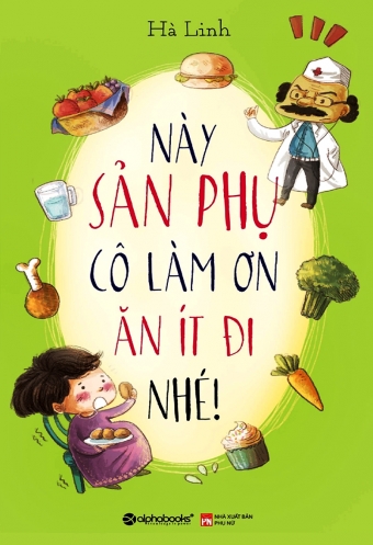 Nay san phu co lam on an it di nhe! Nay san phu co lam on an it di nhe!