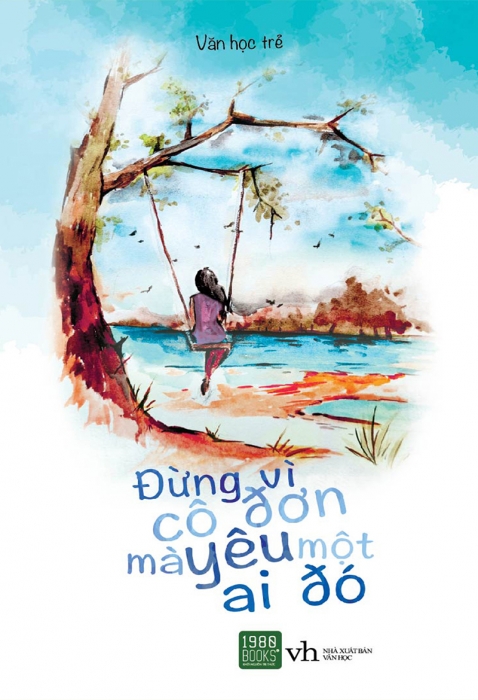Đừng vì cô đơn mà yêu một ai đó