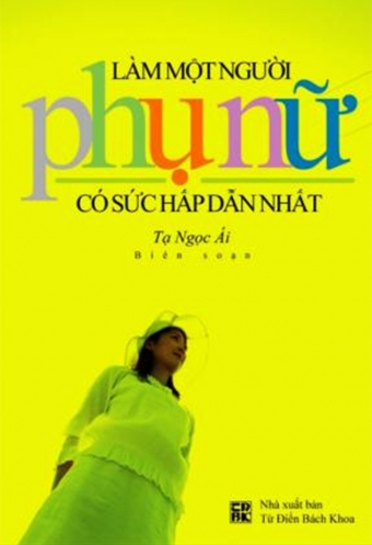 Lam mot nguoi phu nu co suc hap dan nhat Lam mot nguoi phu nu co suc hap dan nhat