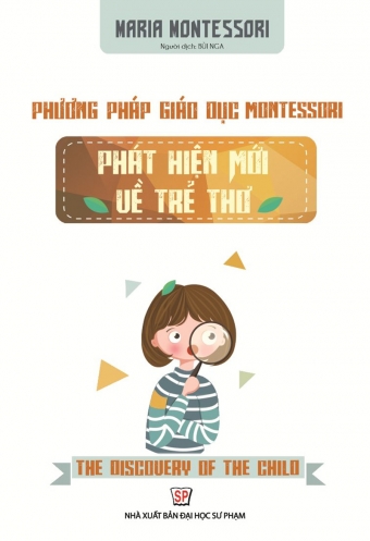 Phuong phap giao duc Montessori - Phat hien moi ve tre tho Phuong phap giao duc Montessori - Phat hien moi ve tre tho