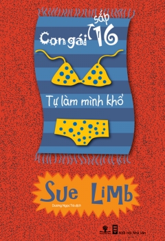 Con gái sắp 16 - Tự làm mình khổ