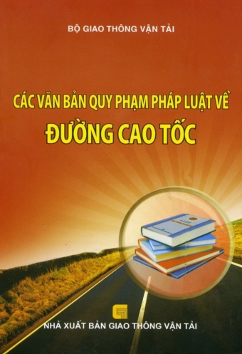 Cac van ban quy pham phap luat ve duong cao toc Cac van ban quy pham phap luat ve duong cao toc