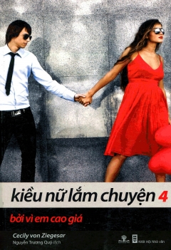 Kiều nữ lắm chuyện 4 - Bởi vì em cao giá