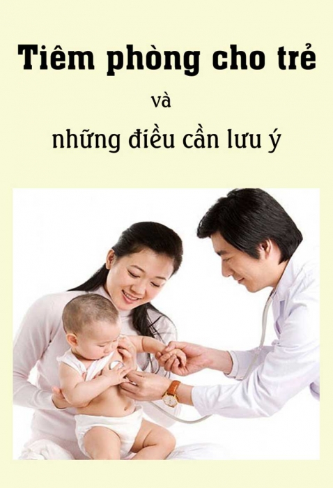 Tiêm phòng cho trẻ và những điều cần lưu ý