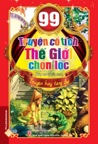 99 truyện cổ tích thế giới chọn lọc 99 truyện cổ tích thế giới chọn lọc