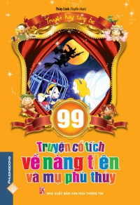99 truyện cổ tích về nàng tiên và mụ phù thủy 99 truyện cổ tích về nàng tiên và mụ phù thủy