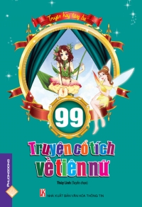 99 truyện cổ tích về tiên nữ 99 truyện cổ tích về tiên nữ