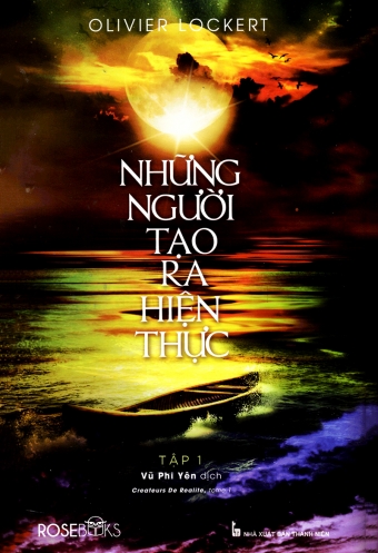 Nhung nguoi tao ra hien thuc (Tap 1) Nhung nguoi tao ra hien thuc (Tap 1)