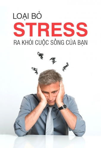 Loai bo stress ra khoi cuoc song cua ban Loai bo stress ra khoi cuoc song cua ban
