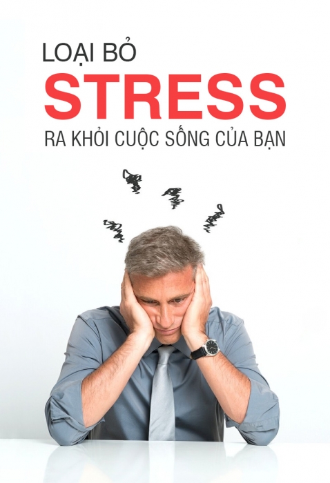 Loại bỏ stress ra khỏi cuộc sống của bạn