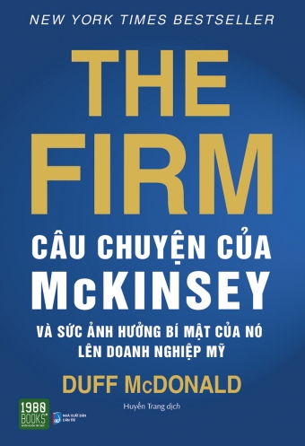 The Firm - Cau chuyen cua McKinsey va suc anh huong bi mat cua no len doanh nghiep My The Firm - Cau chuyen cua McKinsey va suc anh huong bi mat cua no len doanh nghiep My