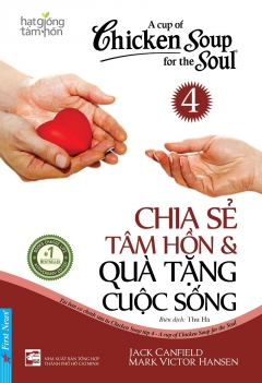 Chicken soup for the soul 4 - Chia sẻ tâm hồn & Quà tặng cuộc sống
