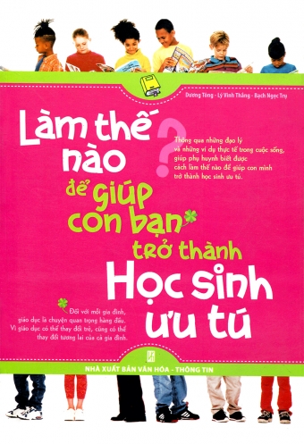 Lam the nao de giup con ban tro thanh hoc sinh uu tu Lam the nao de giup con ban tro thanh hoc sinh uu tu
