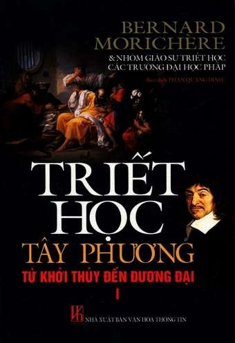 Triet hoc Tay phuong tu khoi thuy den duong dai - Tap I Triet hoc Tay phuong tu khoi thuy den duong dai - Tap I