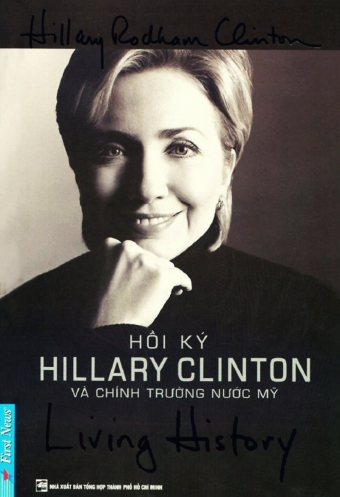 Living history - Hoi ky Hillary Clinton va chinh truong nuoc My Living history - Hoi ky Hillary Clinton va chinh truong nuoc My