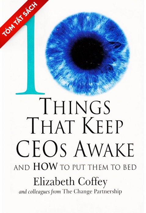 [Tóm tắt sách] 10 điều giữ cho CEO luôn tỉnh táo và cách để họ nghỉ ngơi