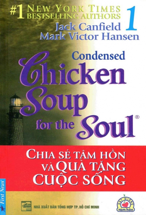 Chicken soup for the soul 1 - Chia sẻ tâm hồn và quà tặng cuộc sống