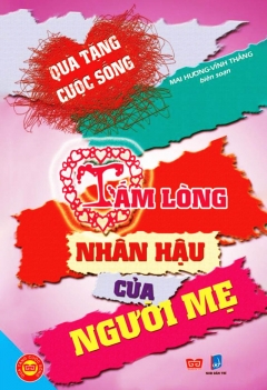 Quà tặng cuộc sống - Tấm lòng nhân hậu của người mẹ