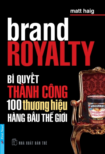Brand Royalty - Bi quyet thanh cong 100 thuong hieu Brand Royalty - Bi quyet thanh cong 100 thuong hieu