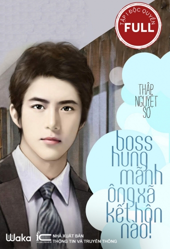 Boss hung manh: Ong xa, ket hon nao! - Tap 1 Boss hung manh: Ong xa, ket hon nao! - Tap 1