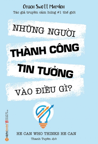 Nhung nguoi thanh cong tin tuong vao dieu gi? Nhung nguoi thanh cong tin tuong vao dieu gi?