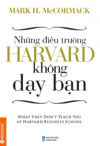 Nhung dieu truong Harvard khong day ban Nhung dieu truong Harvard khong day ban