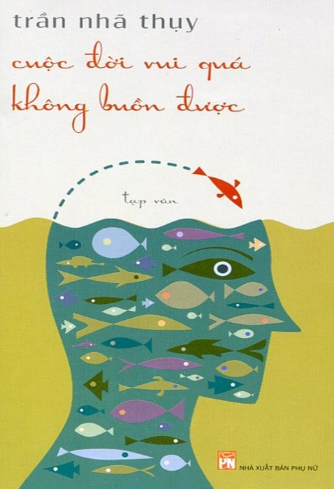 Cuộc đời vui quá, không buồn được