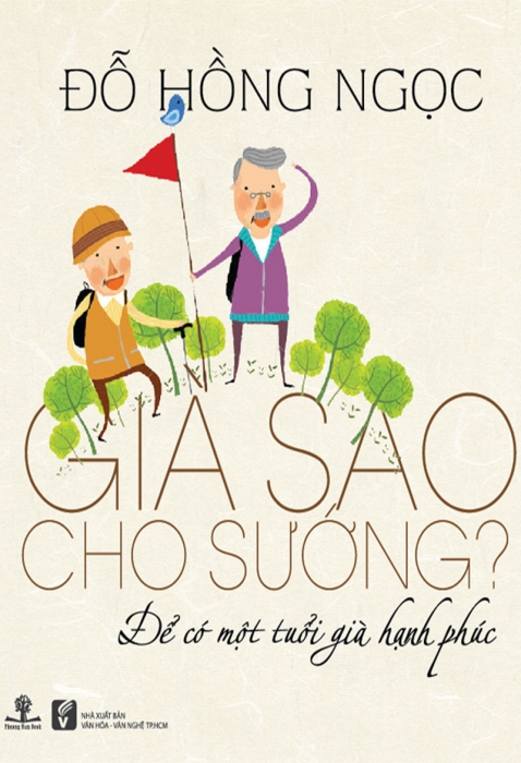 Già sao cho sướng? - Để có một tuổi già hạnh phúc