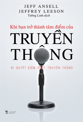 Khi ban tro thanh tam diem cua truyen thong - Bi quyet kiem soat truyen thong Khi ban tro thanh tam diem cua truyen thong - Bi quyet kiem soat truyen thong